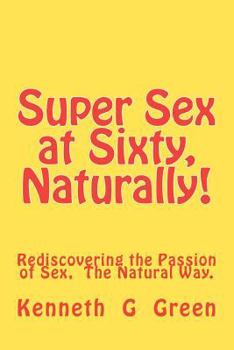 SSS Naturally!: Rediscovering the Passion of Sex, Naturally!