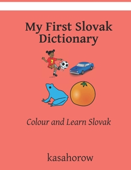 Paperback My First Slovak Dictionary: Colour and Learn Slovak Book