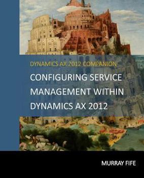 Paperback Configuring Service Management Within Dynamics AX 2012 Book