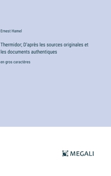 Hardcover Thermidor; D'après les sources originales et les documents authentiques: en gros caractères [French] Book