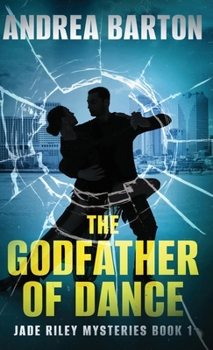 The Godfather of Dance (The Jade Riley Mysteries) - Book #1 of the Jade Riley Mysteries