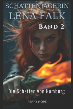 Die Schatten von Hamburg (Schattenjägerin Lena Falk 2): Urban-Fantasy-Mystery in Europa - Der Schleier der Mythen (German Edition)