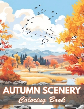 Autumn Scenery Coloring Book: 50+ Unique Illustrations for All Artists