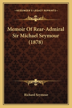 Paperback Memoir Of Rear-Admiral Sir Michael Seymour (1878) Book