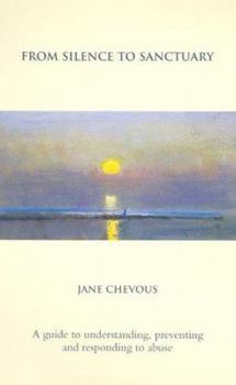 Paperback From Silence To Sanctuary: A Guide To Understanding, Preventing And Responding To Abuse Book