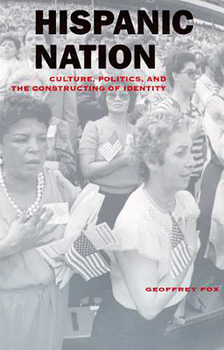 Paperback Hispanic Nation: Culture, Politics, and the Constructing of Identity Book