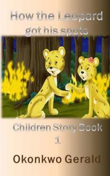 Paperback How The Leopard Got His Spots: Children Story Book 1 Book