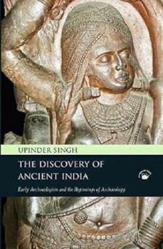 Paperback Discovery of Ancient India: Early Archaeologists and the Beginnings of Archaeology Book