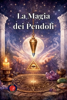 La Magia dei Pendoli (Italian Edition)