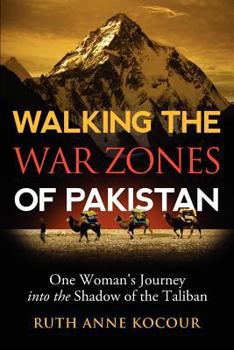 Paperback Walking the Warzones of Pakistan, One Woman's Journey Into the Shadow of the Taliban Book