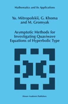 Paperback Asymptotic Methods for Investigating Quasiwave Equations of Hyperbolic Type Book