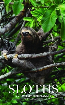 Sloths 5 x 8 Weekly 2020 Planner: One Year Calendar