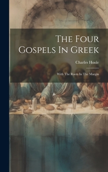 Hardcover The Four Gospels In Greek: With The Roots In The Margin Book