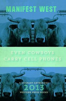 Paperback Manifest West: Even Cowboys Carry Cell Phones: A Literary Anthology Book