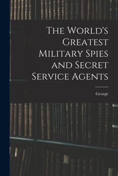 Paperback The World's Greatest Military Spies and Secret Service Agents Book