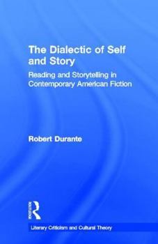 Hardcover The Dialectic of Self and Story: Reading and Storytelling in Contemporary American Fiction Book