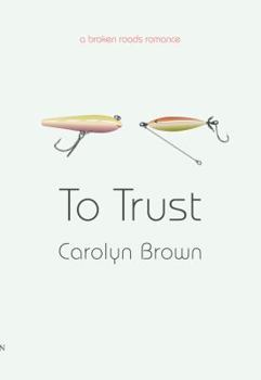 To Trust - Book #1 of the Broken Roads