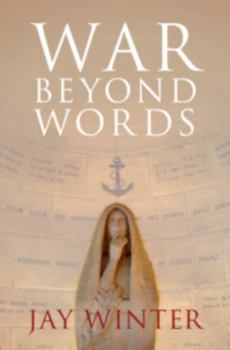 Hardcover War Beyond Words: Languages of Remembrance from the Great War to the Present Book