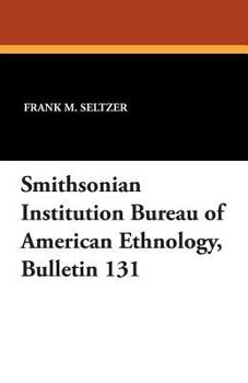 Paperback Smithsonian Institution Bureau of American Ethnology, Bulletin 131 Book