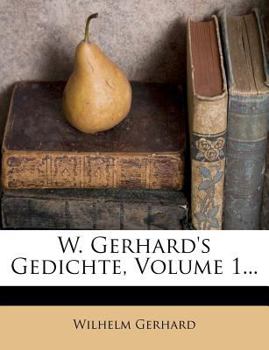 Paperback W. Gerhard's Gedichte, Volume 1... Book