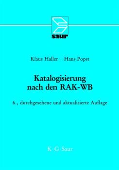 Katalogisierung Nach Den Rak-WB: Eine Einf�hrung in Die Regeln F�r Die Alphabetische Katalogisierung in Wissenschaftlichen Bibliotheken