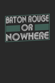 Paperback Baton Rouge or nowhere: 6x9 - notebook - dot grid - city of birth Book