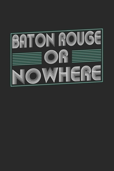Paperback Baton Rouge or nowhere: 6x9 - notebook - dot grid - city of birth Book
