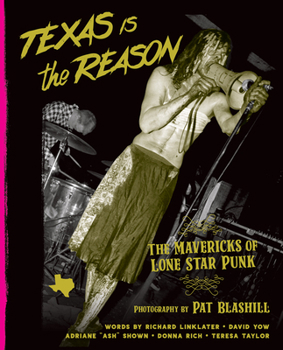 Hardcover Texas Is the Reason: The Mavericks of Lone Star Punk Book