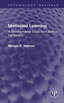 Hardcover Motivated Learning: A Developmental Study from Birth to the Senium Book