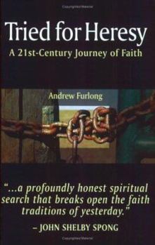 Paperback Tried for Heresy: A 21st-Century Journey of Faith Book