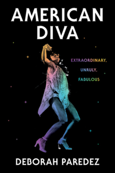 Hardcover American Diva: Extraordinary, Unruly, Fabulous Book