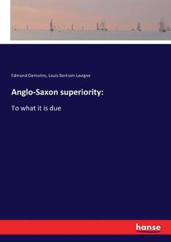 Paperback Anglo-Saxon superiority: To what it is due Book