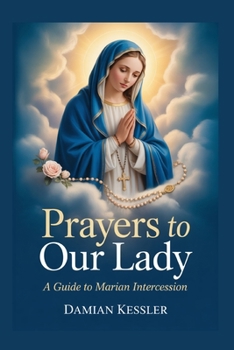Paperback Prayers to Our Lady: A Guide to Marian Intercession Book