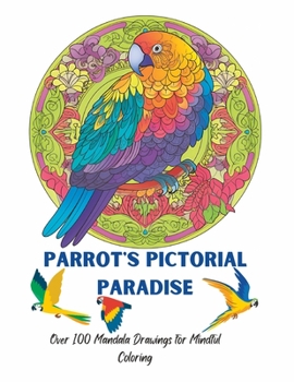 Paperback Parrot's Pictorial Paradise: Over 100 Mandala Drawings for Mindful Coloring Book