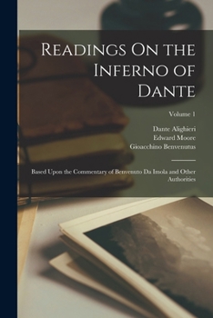 Paperback Readings On the Inferno of Dante: Based Upon the Commentary of Benvenuto Da Imola and Other Authorities; Volume 1 Book