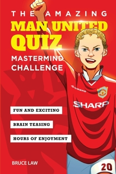 Paperback The Amazing Man United Quiz: Mastermind Challenge Book