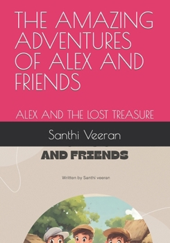 Paperback The Amazing Adventures of Alex and Friends: Alex and the Lost Treasure Book