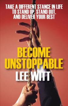 Paperback Become Unstoppable: Take a Different Stance in Life to Stand Up, Stand Out, and Deliver Your Best Book
