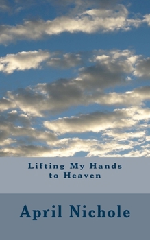 Paperback Lifting My Hands to Heaven Book