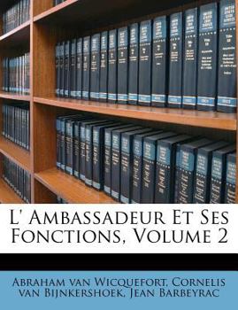 Paperback L' Ambassadeur Et Ses Fonctions, Volume 2 [French] Book