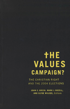 The Values Campaign?: The Christian Right and the 2004 Elections - Book  of the Religion and Politics