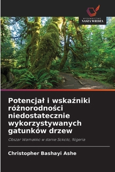 Potencjal i wskazniki róznorodnosci niedostatecznie wykorzystywanych gatunków drzew (Polish Edition)