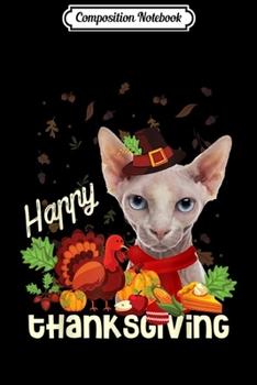 Paperback Composition Notebook: Happy Thanksgiving Pilgrim Sphynx Cat Lover Gift Journal/Notebook Blank Lined Ruled 6x9 100 Pages Book