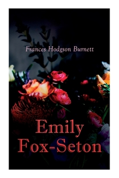 Emily Fox-Seton: Being "The Making of a Marchioness" and "The Methods of Lady Walderhurst"