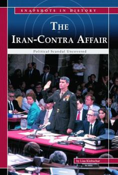 Library Binding The Iran-Contra Affair: Political Scandal Uncovered Book