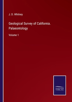 Paperback Geological Survey of California. Palaeontology: Volume 1 Book