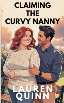 Claiming the Curvy Nanny: A single dad, rancher-next-door, kisses-only romance (Curves & Commitment)