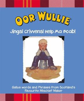 Oor Wullie: Jings, Crivens and Help Ma Boab!
