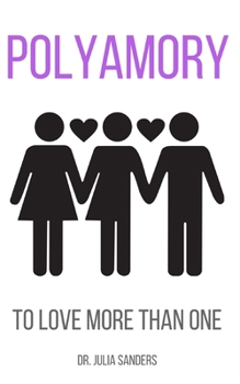 Paperback Polyamory: To Love More Than One Book