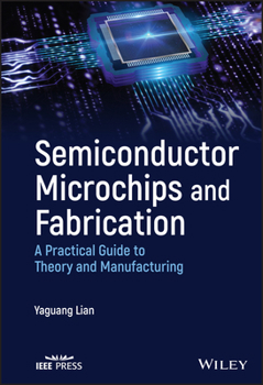 Hardcover Semiconductor Microchips and Fabrication: A Practical Guide to Theory and Manufacturing Book